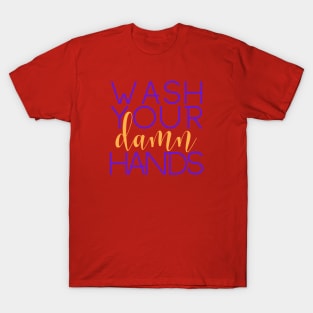 Wash Your Damn Hands T-Shirt